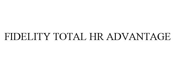 Trademark Logo FIDELITY TOTAL HR ADVANTAGE