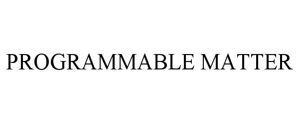 Trademark Logo PROGRAMMABLE MATTER