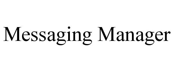 Trademark Logo MESSAGING MANAGER