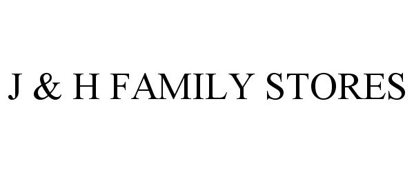  J &amp; H FAMILY STORES