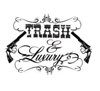  TRASH &amp; LUXURY