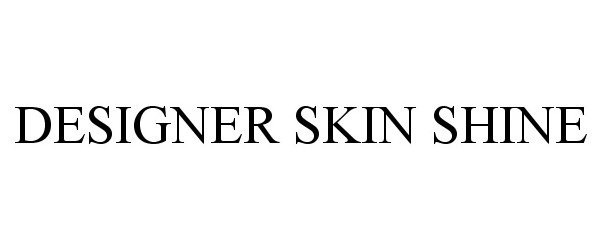 Trademark Logo DESIGNER SKIN SHINE