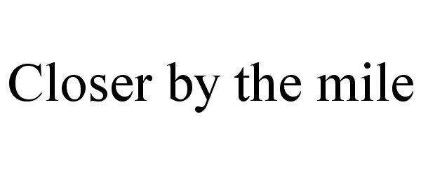 CLOSER BY THE MILE