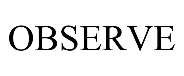 Trademark Logo OBSERVE