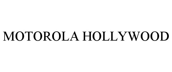 Trademark Logo MOTOROLA HOLLYWOOD