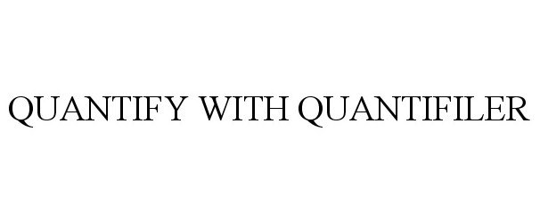 Trademark Logo QUANTIFY WITH QUANTIFILER
