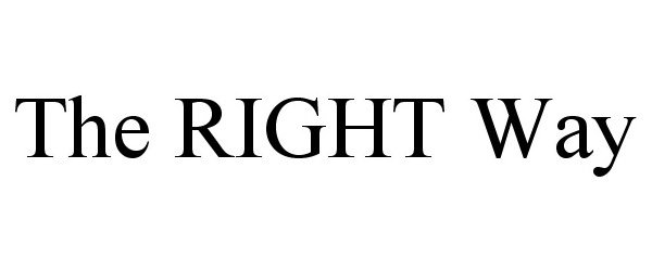 Trademark Logo THE RIGHT WAY
