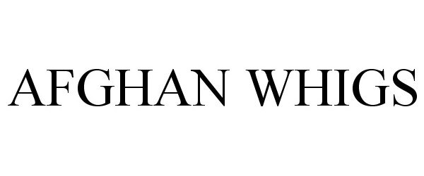 Trademark Logo AFGHAN WHIGS