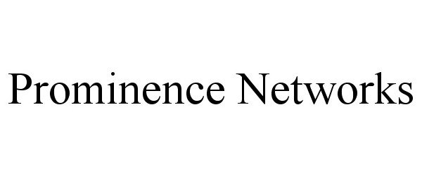  PROMINENCE NETWORKS