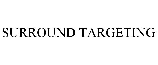 Trademark Logo SURROUND TARGETING