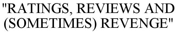 Trademark Logo RATINGS, REVIEWS AND (SOMETIMES) REVENGE