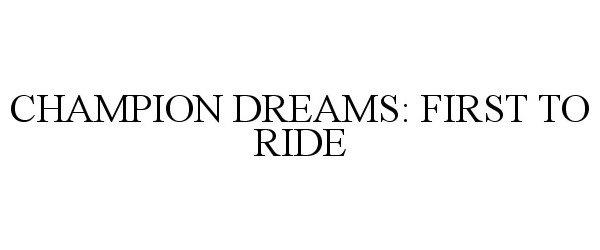  CHAMPION DREAMS: FIRST TO RIDE