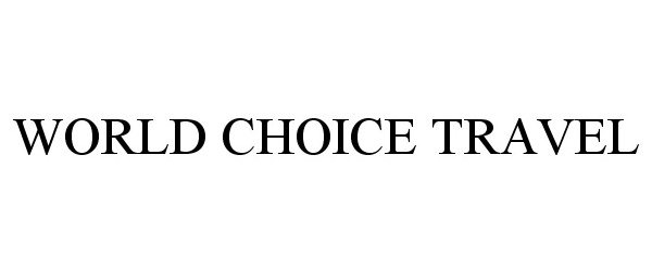 Trademark Logo WORLD CHOICE TRAVEL