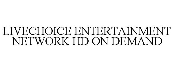  LIVECHOICE ENTERTAINMENT NETWORK HD ON DEMAND