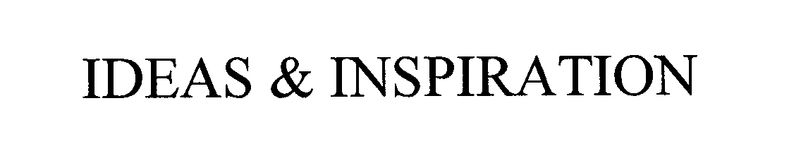  IDEAS &amp; INSPIRATION