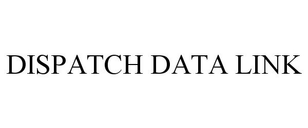  DISPATCH DATA LINK