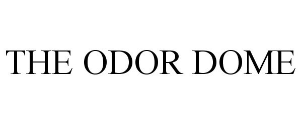 Trademark Logo THE ODOR DOME