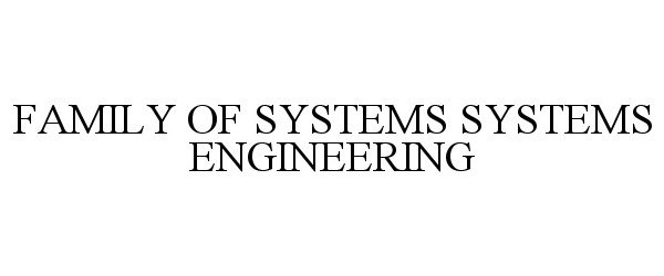  FAMILY OF SYSTEMS SYSTEMS ENGINEERING