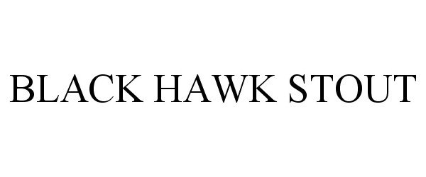 Trademark Logo BLACK HAWK STOUT