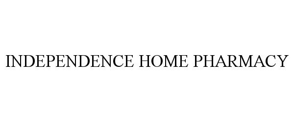Trademark Logo INDEPENDENCE HOME PHARMACY