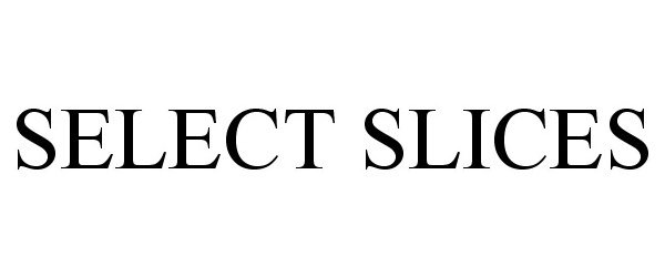 Trademark Logo SELECT SLICES
