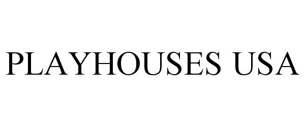 Trademark Logo PLAYHOUSES USA