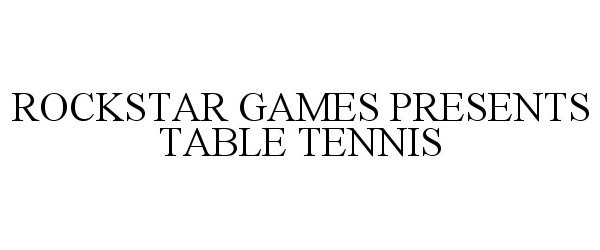  ROCKSTAR GAMES PRESENTS TABLE TENNIS
