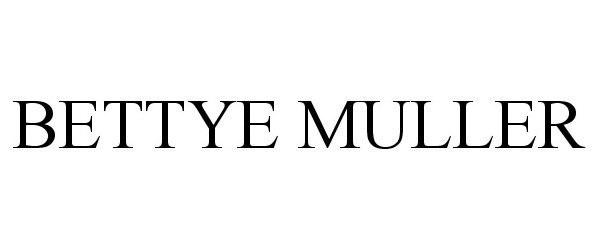 Trademark Logo BETTYE MULLER