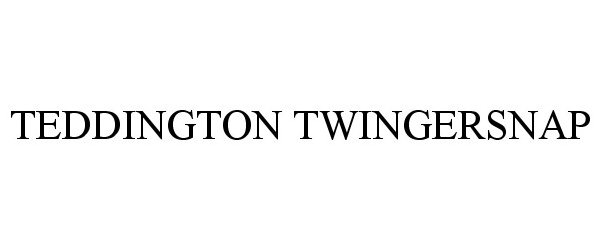 Trademark Logo TEDDINGTON TWINGERSNAP