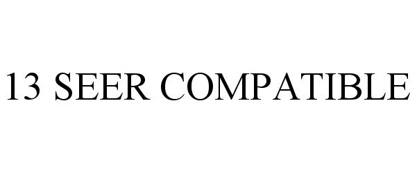 Trademark Logo 13 SEER COMPATIBLE