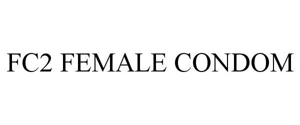 Trademark Logo FC2 FEMALE CONDOM