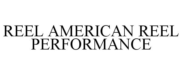  REEL AMERICAN REEL PERFORMANCE