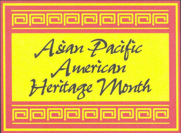 ASIAN PACIFIC AMERICAN HERITAGE MONTH