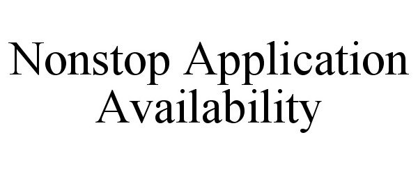 Trademark Logo NONSTOP APPLICATION AVAILABILITY