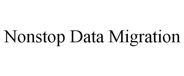 Trademark Logo NONSTOP DATA MIGRATION