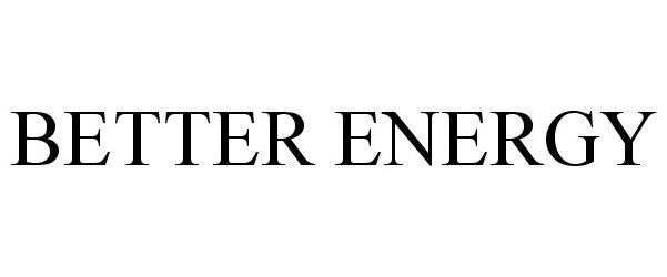 Trademark Logo BETTER ENERGY