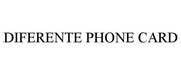 Trademark Logo DIFERENTE PHONE CARD
