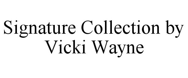  SIGNATURE COLLECTION BY VICKI WAYNE