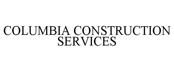  COLUMBIA CONSTRUCTION SERVICES