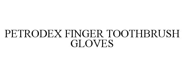  PETRODEX FINGER TOOTHBRUSH GLOVES