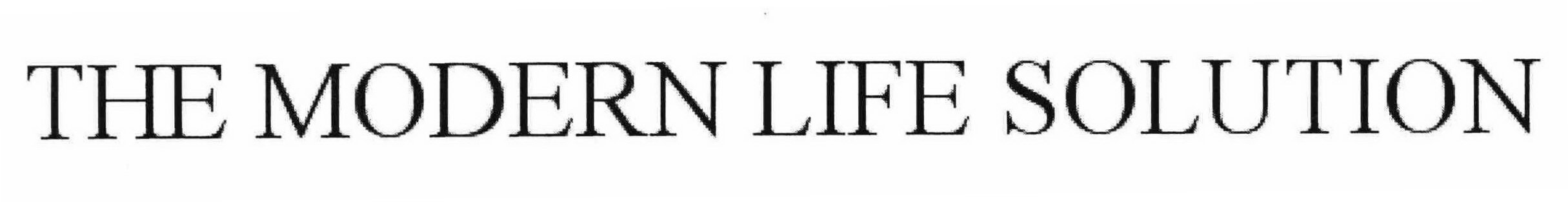 Trademark Logo THE MODERN LIFE SOLUTION