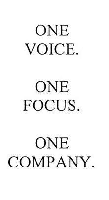  ONE VOICE. ONE FOCUS. ONE COMPANY.