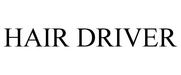 Trademark Logo HAIR DRIVER