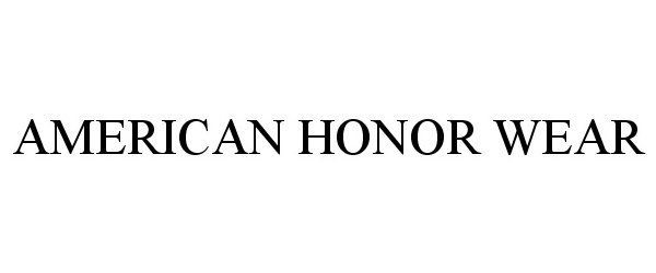 Trademark Logo AMERICAN HONOR WEAR