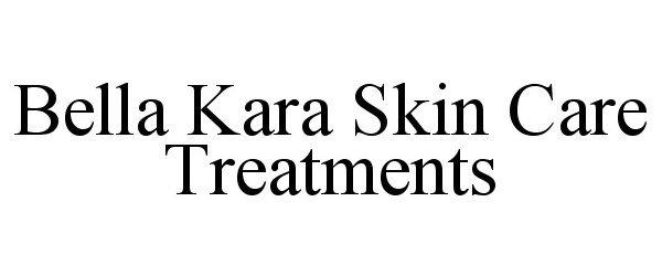  BELLA KARA SKIN CARE TREATMENTS