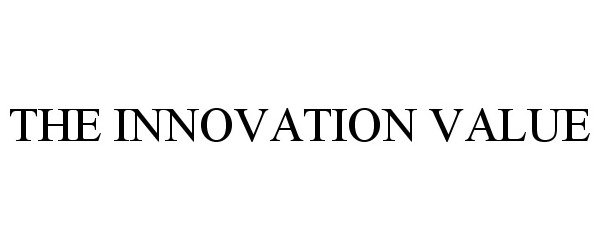 Trademark Logo THE INNOVATION VALUE