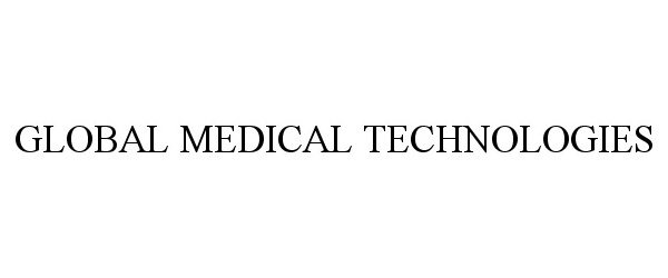 Trademark Logo GLOBAL MEDICAL TECHNOLOGIES