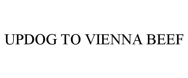 Trademark Logo UPDOG TO VIENNA BEEF
