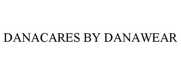  DANACARES BY DANAWEAR