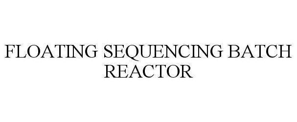  FLOATING SEQUENCING BATCH REACTOR